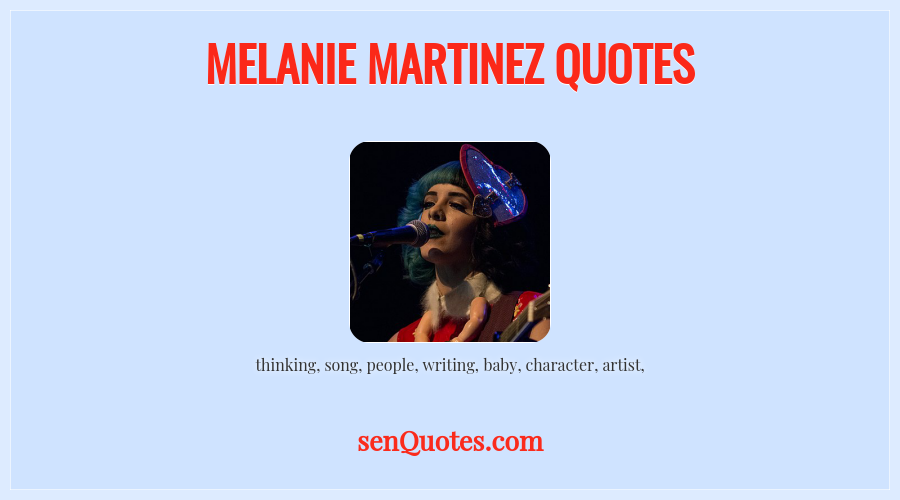 Melanie Martinez Quotes