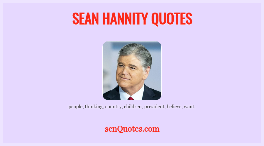 Sean Hannity Quotes - senQuotes.com