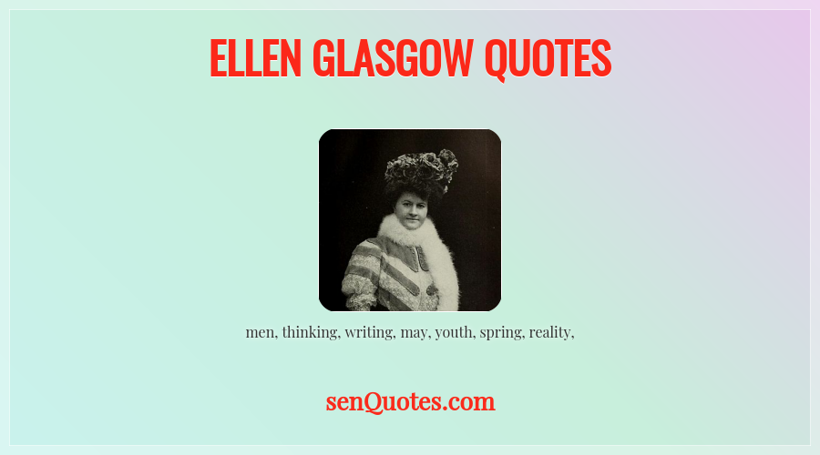 Ellen Glasgow Quotes