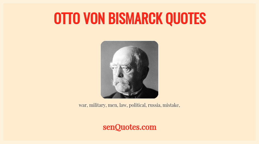 Otto von Bismarck Quotes
