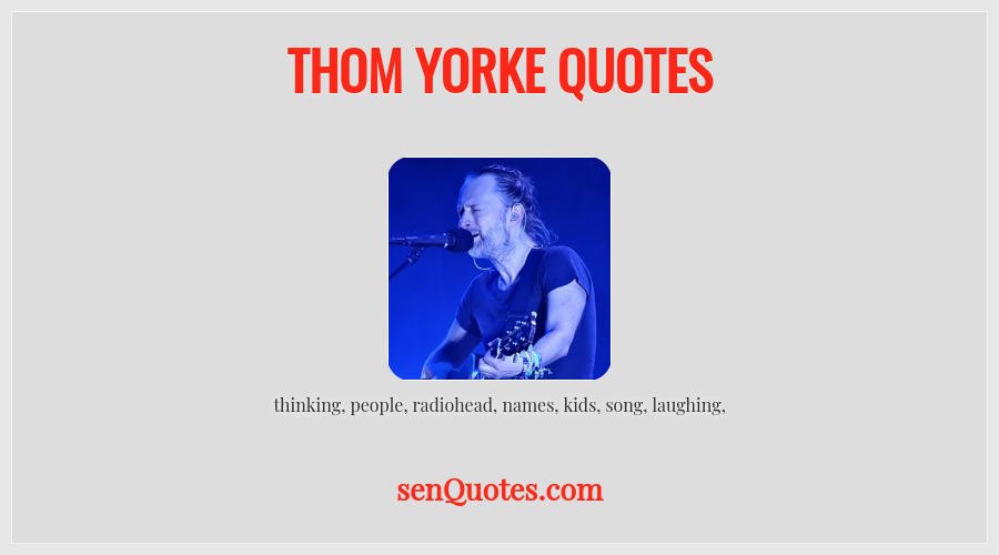 Thom Yorke Quotes