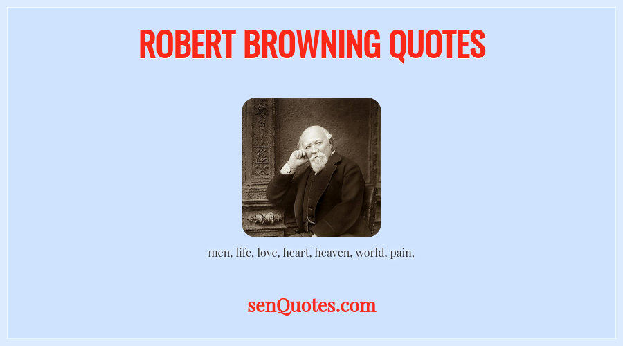 Robert Browning Quotes