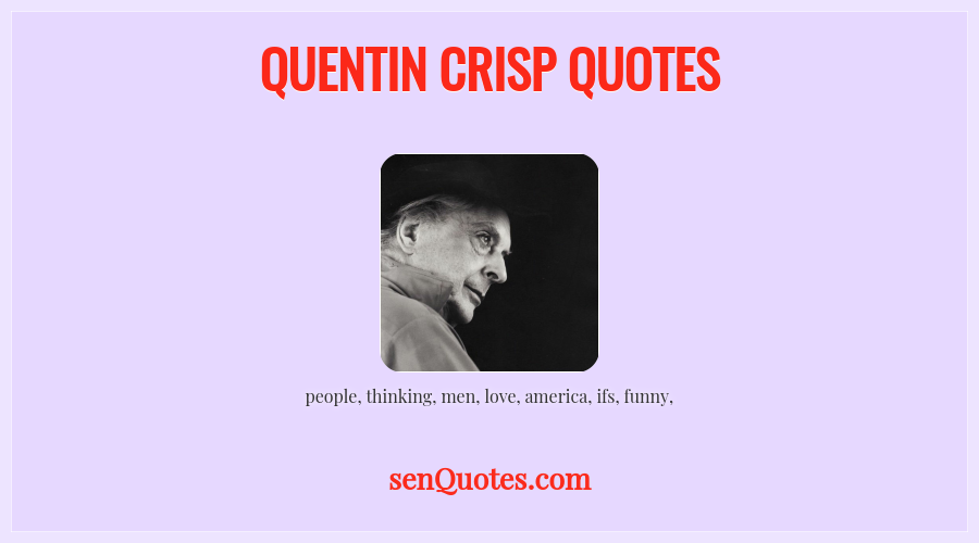 Quentin Crisp Quotes